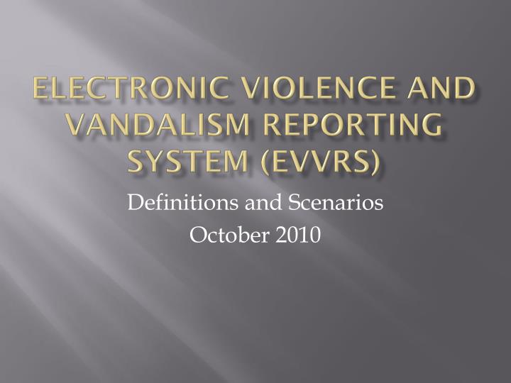 Electronic Violence and Vandalism Reporting System (EVVRS) User Manual