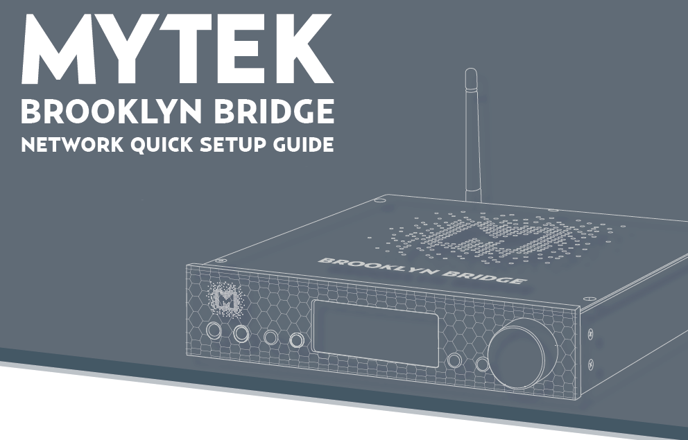 MYTEK Brooklyn Bridge Streaming DAC and Amplifer User Guide